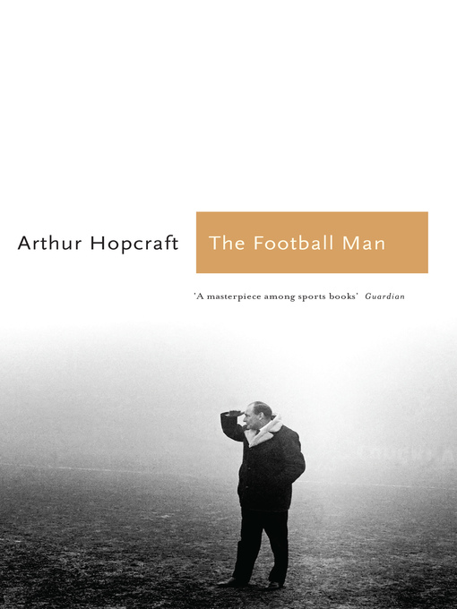 Title details for The Football Man by Arthur Hopcraft - Available